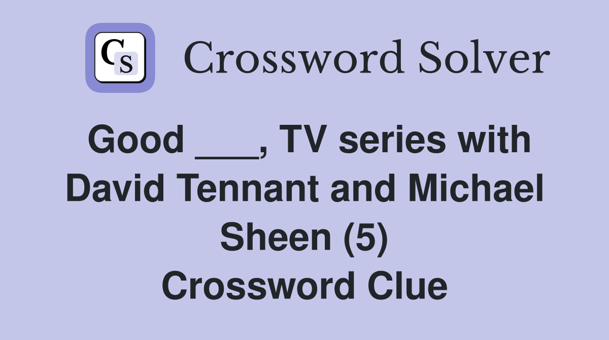 Good ___, TV series with David Tennant and Michael Sheen (5